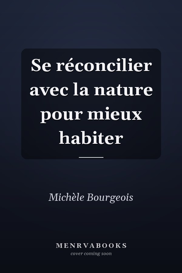 Se réconcilier avec la nature pour mieux habiter