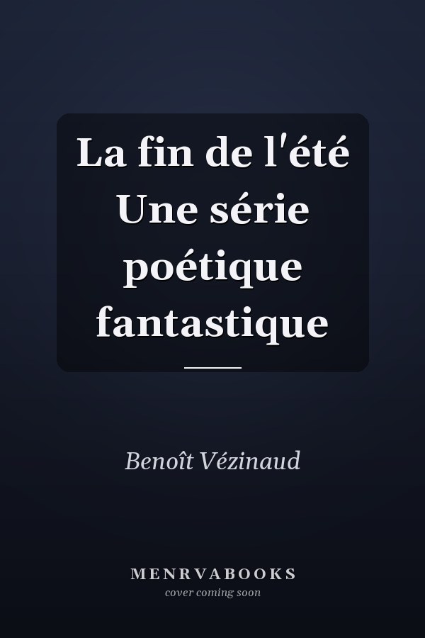 La fin de l'été Une série poétique fantastique