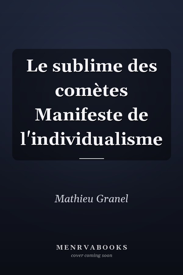 Le sublime des comètes Manifeste de l'individualisme