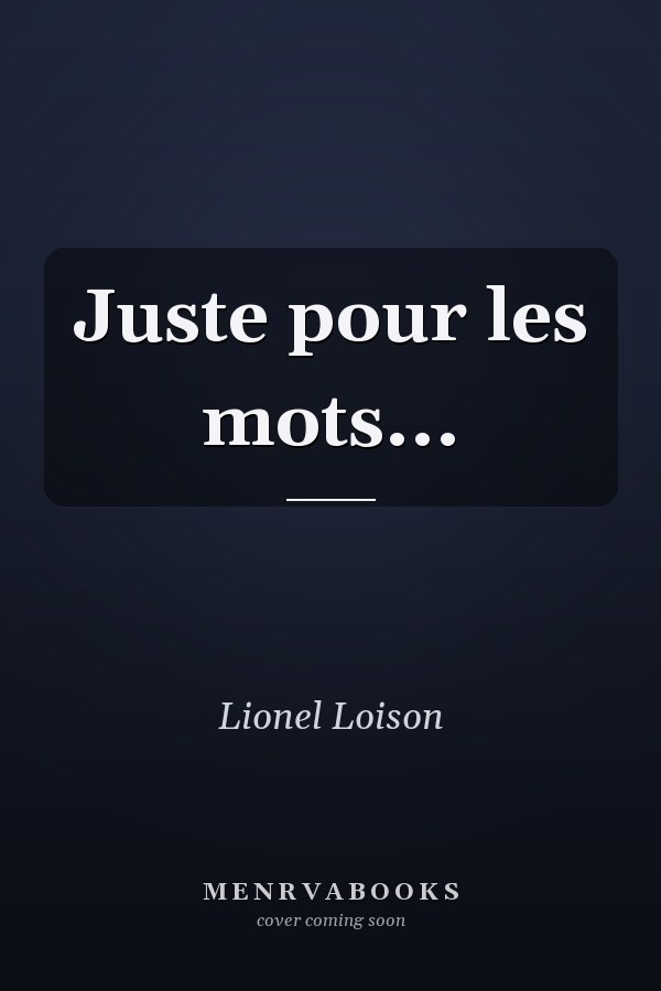 Juste pour les mots...