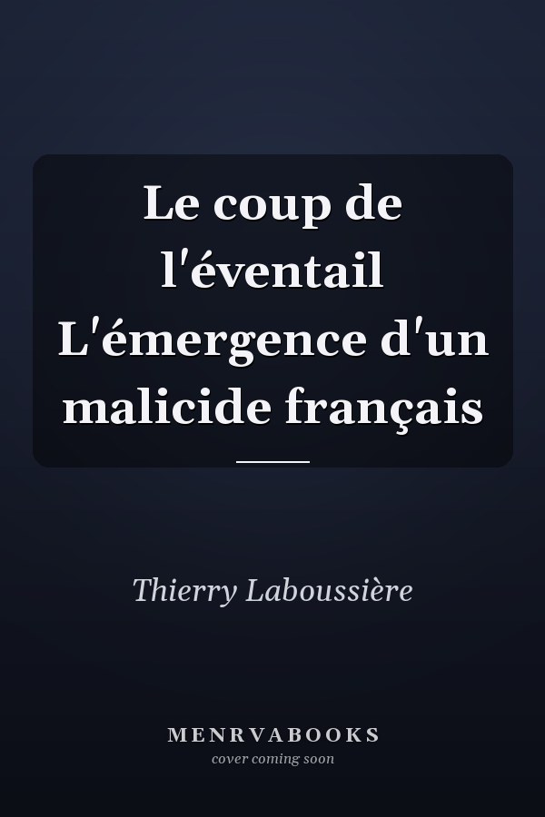 Le coup de l'éventail L'émergence d'un malicide français