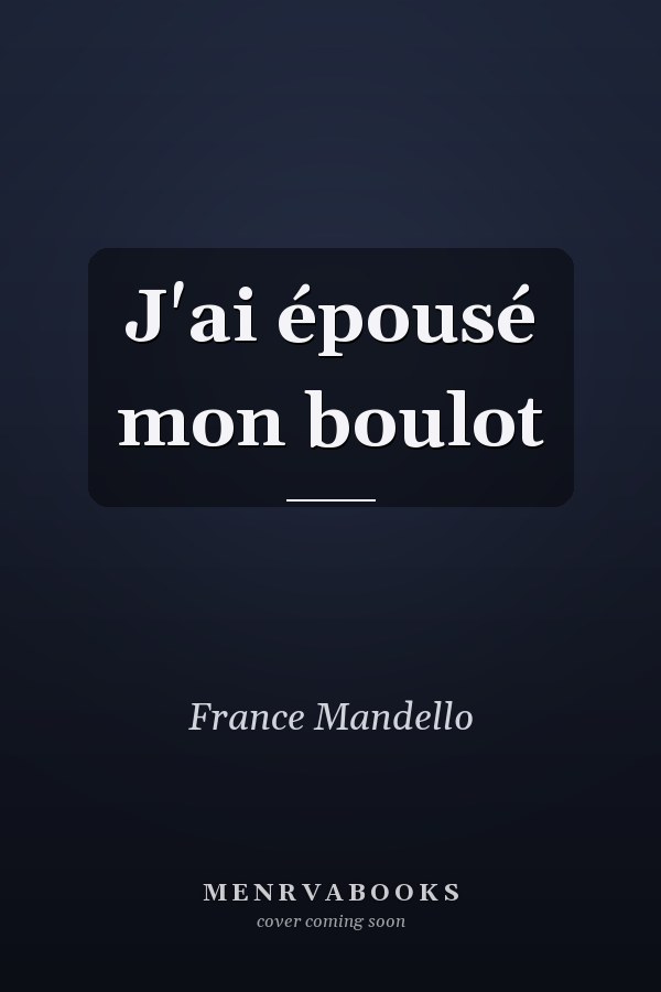 J'ai épousé mon boulot