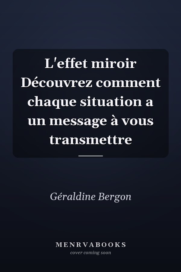 L'effet miroir Découvrez comment chaque situation a un message à vous transmettre