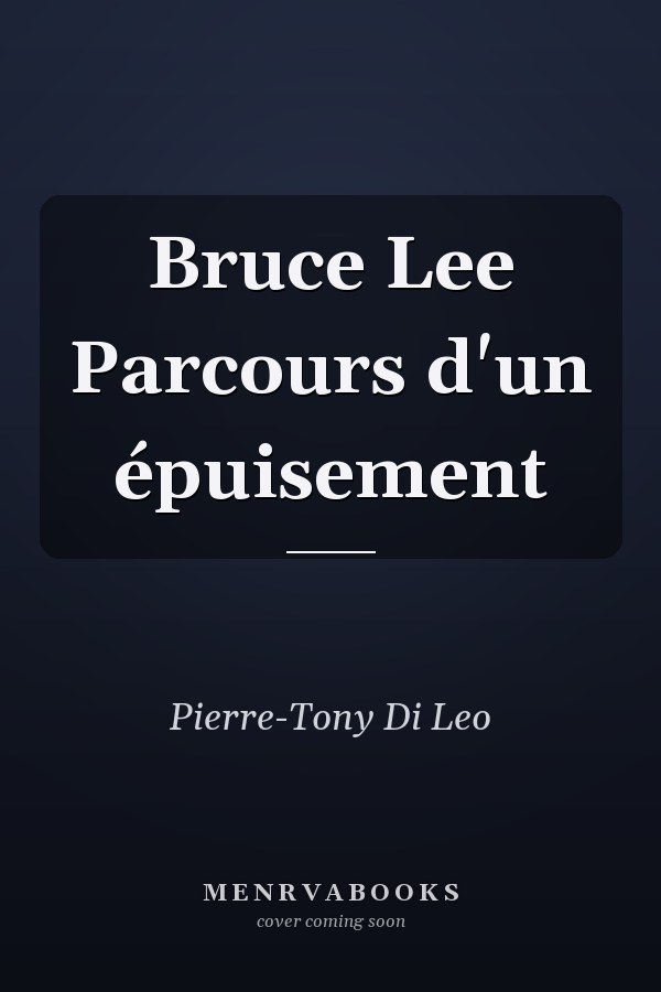 Bruce Lee Parcours d'un épuisement