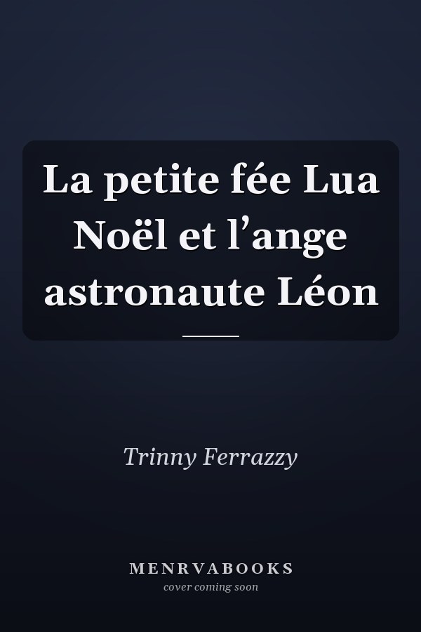 La petite fée Lua Noël et l’ange astronaute Léon