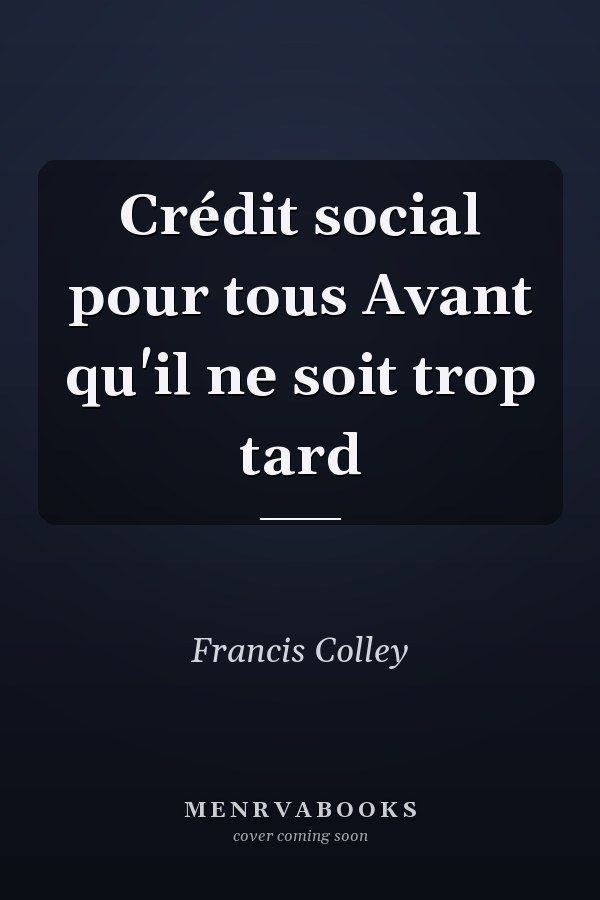 Crédit social pour tous Avant qu'il ne soit trop tard