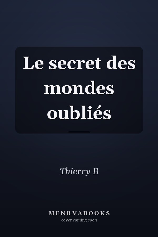 Le secret des mondes oubliés