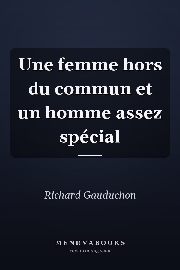 Une femme hors du commun et un homme assez spécial
