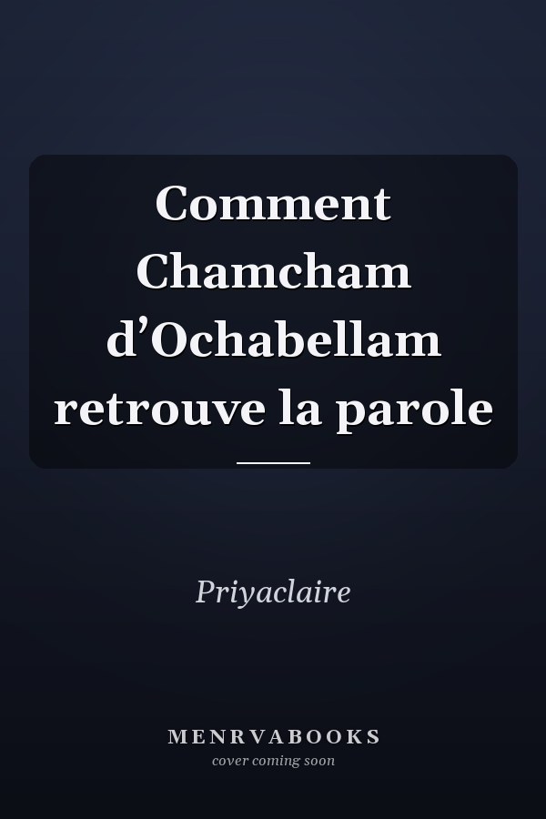 Comment Chamcham d’Ochabellam retrouve la parole