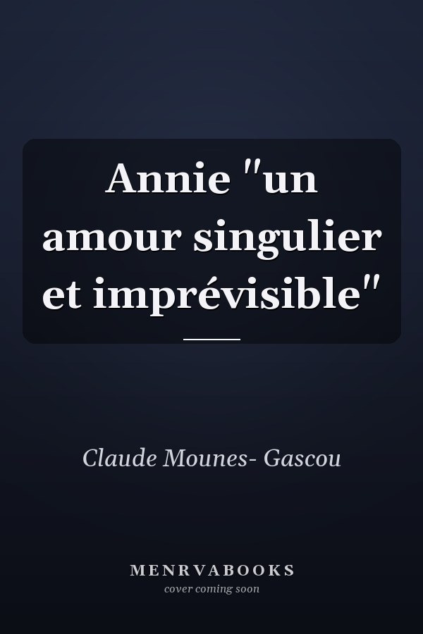 Annie "un amour singulier et imprévisible"