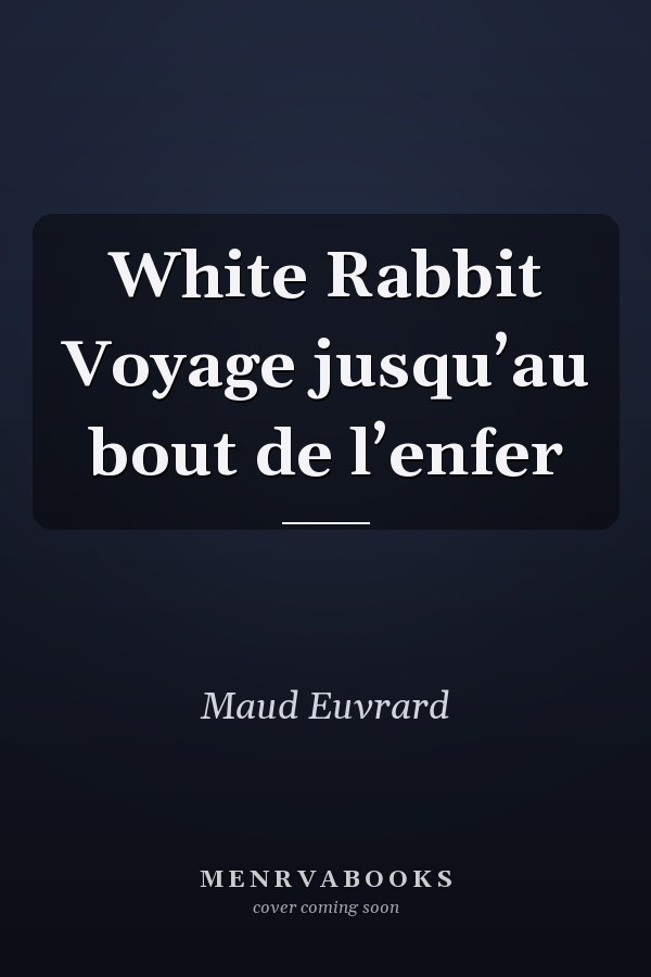 White Rabbit Voyage jusqu’au bout de l’enfer