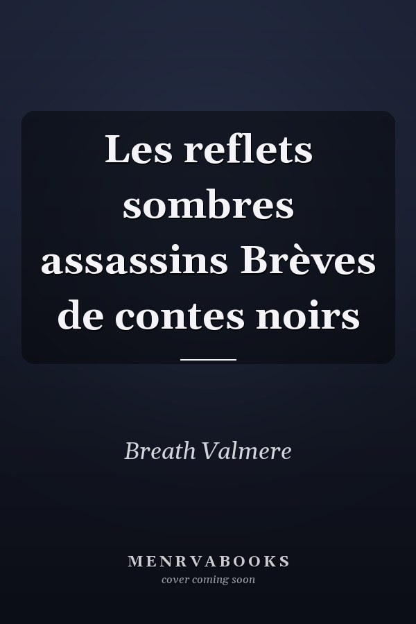 Les reflets sombres assassins Brèves de contes noirs
