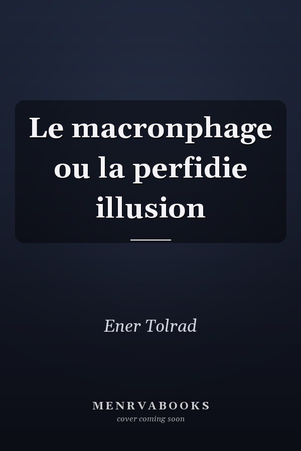 Le macronphage ou la perfidie illusion