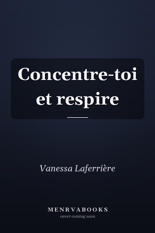 Concentre-toi et respire