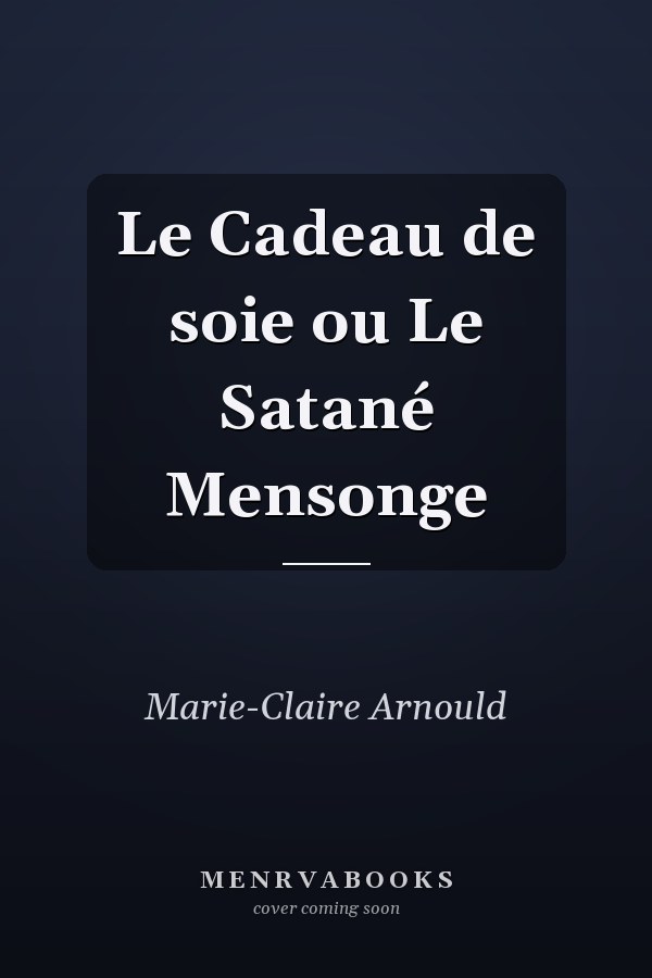Le Cadeau de soie ou Le Satané Mensonge