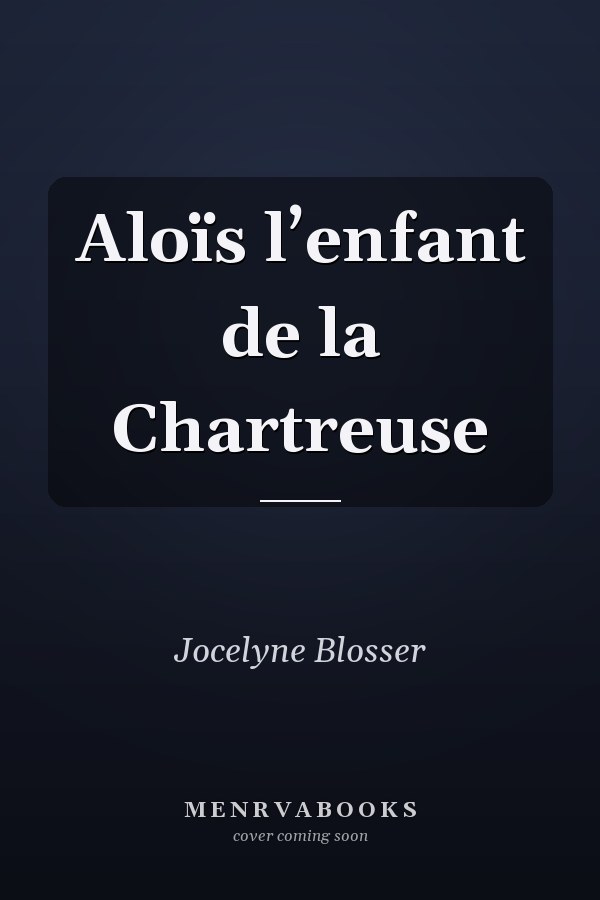 Aloïs l’enfant de la Chartreuse