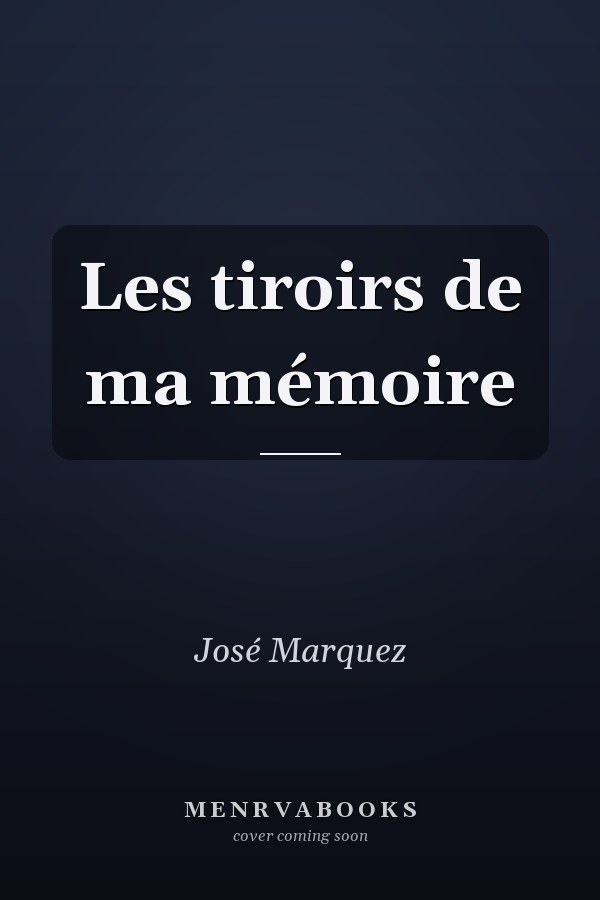 Les tiroirs de ma mémoire