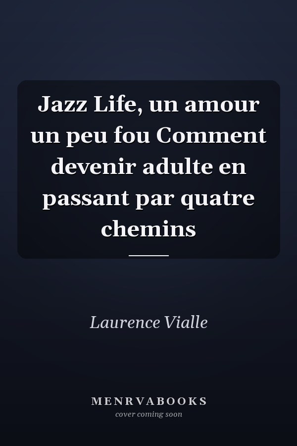 Jazz Life, un amour un peu fou Comment devenir adulte en passant par quatre chemins