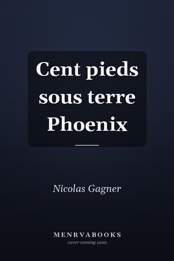 Cent pieds sous terre Phoenix