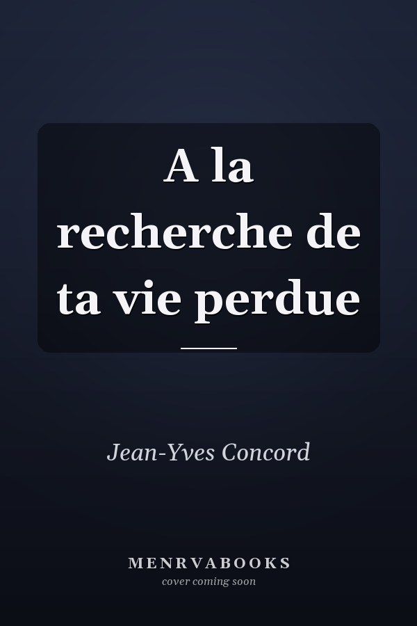 A la recherche de ta vie perdue