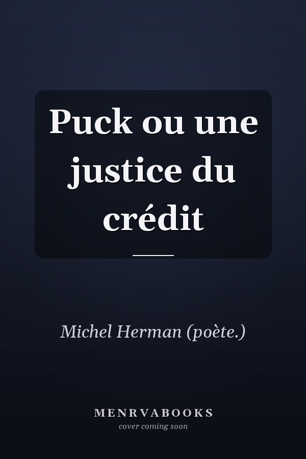 Puck ou une justice du crédit
