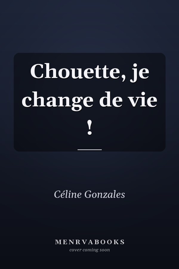 Chouette, je change de vie !