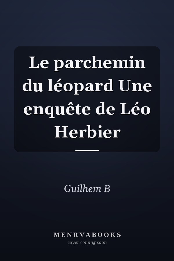 Le parchemin du léopard Une enquête de Léo Herbier