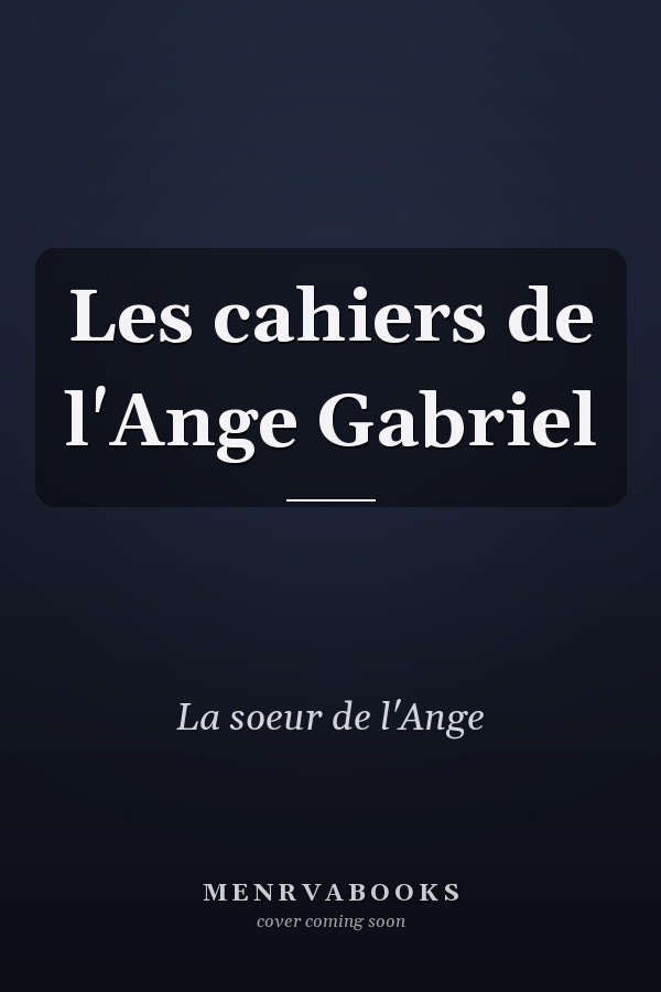 Les cahiers de l'Ange Gabriel