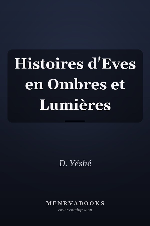 Histoires d'Eves en Ombres et Lumières
