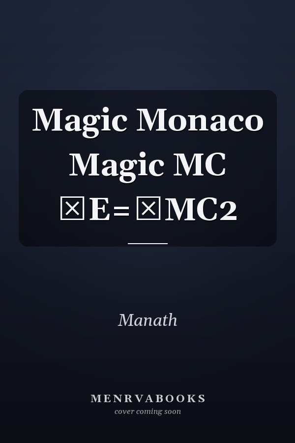 Magic Monaco Magic MC ∆E=∆MC2