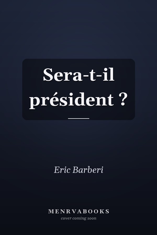 Sera-t-il président ?