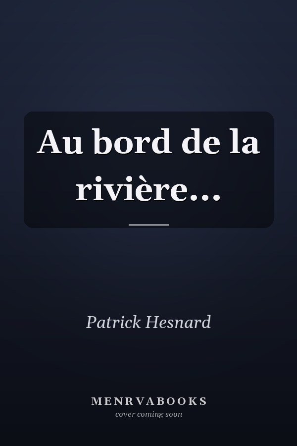 Au bord de la rivière...