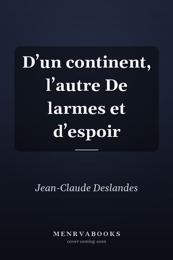 D’un continent, l’autre De larmes et d’espoir