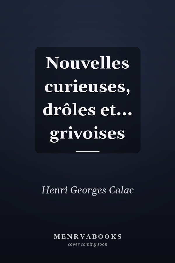 Nouvelles curieuses, drôles et... grivoises