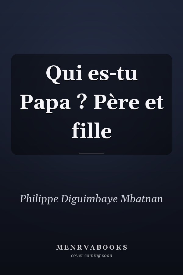 Qui es-tu Papa ? Père et fille