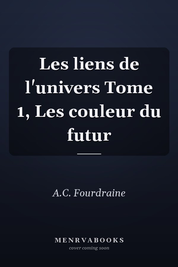 Les liens de l'univers Tome 1, Les couleur du futur