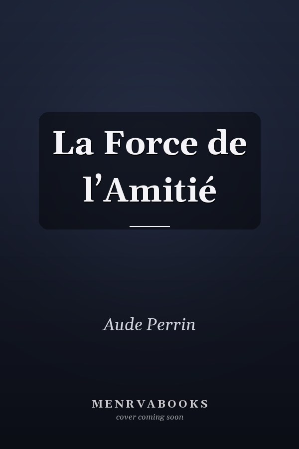 La Force de l’Amitié
