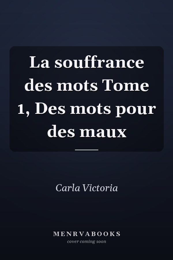 La souffrance des mots Tome 1, Des mots pour des maux