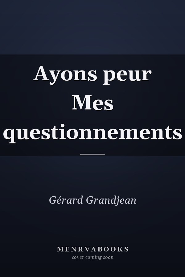 Ayons peur Mes questionnements