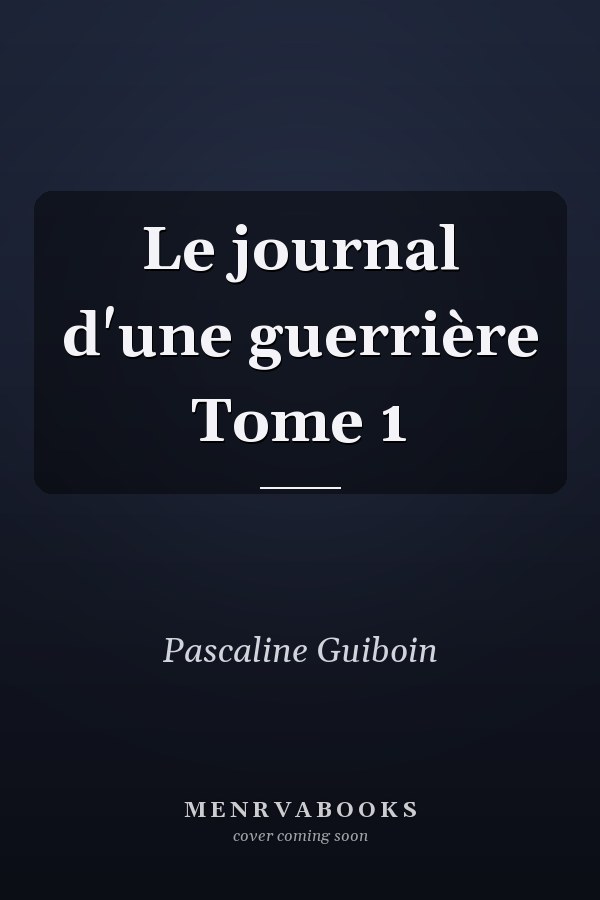 Le journal d'une guerrière Tome 1