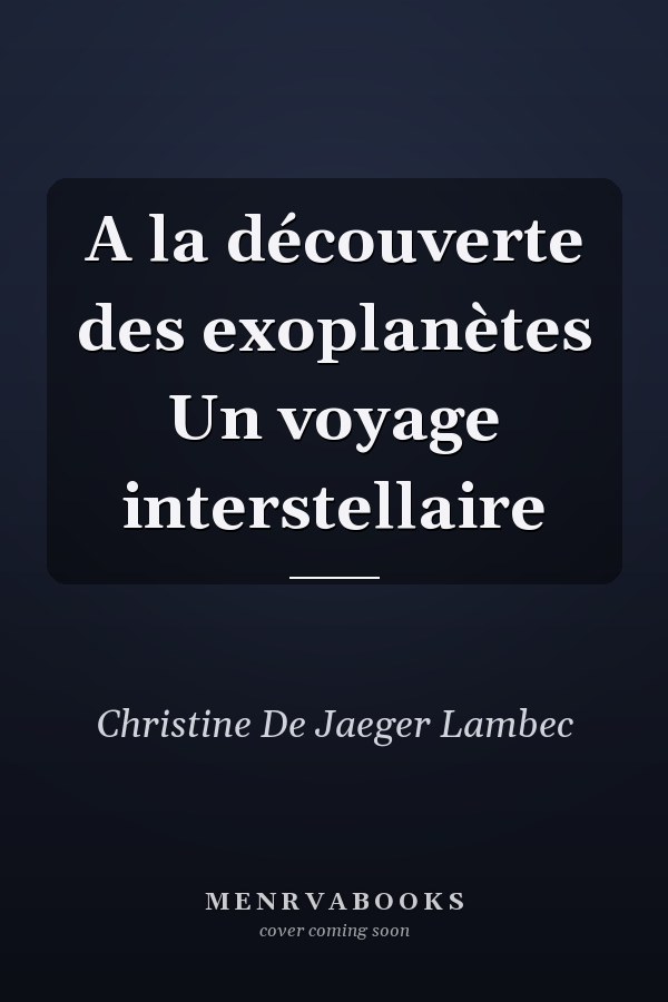 A la découverte des exoplanètes Un voyage interstellaire