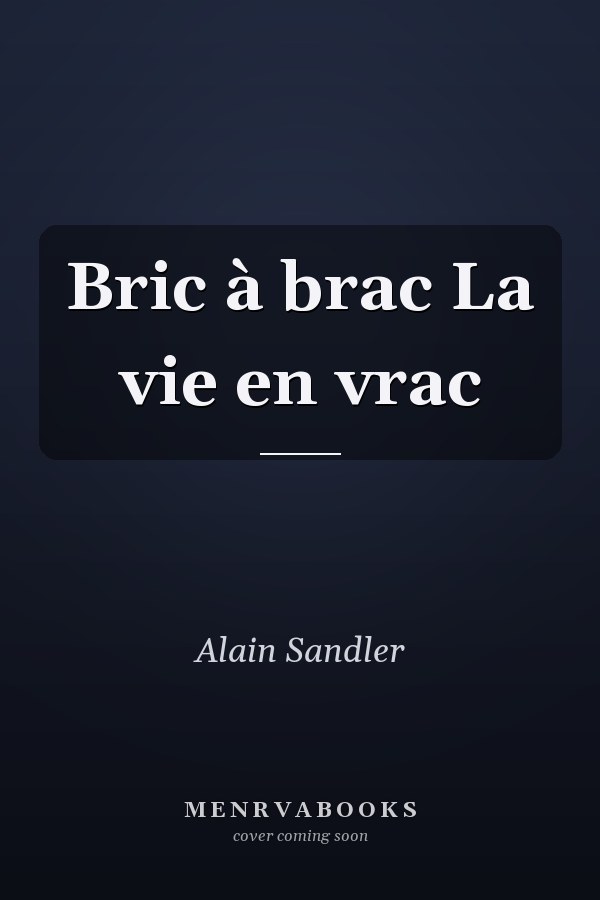 Bric à brac La vie en vrac