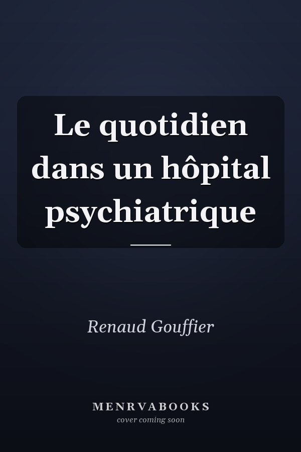 Le quotidien dans un hôpital psychiatrique