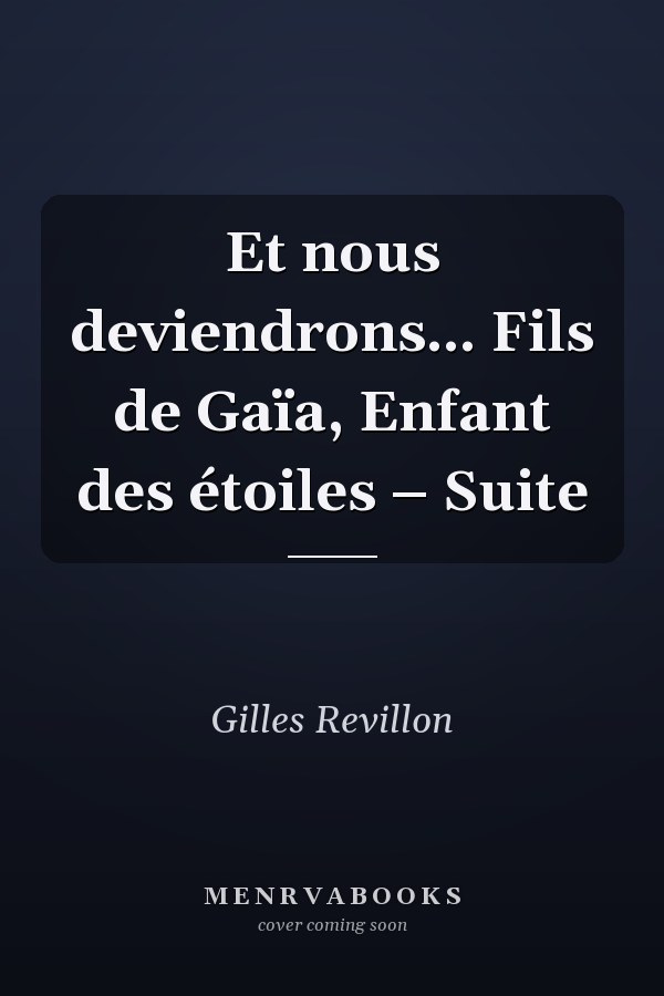 Et nous deviendrons... Fils de Gaïa, Enfant des étoiles – Suite