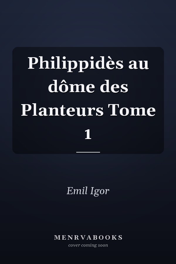 Philippidès au dôme des Planteurs Tome 1