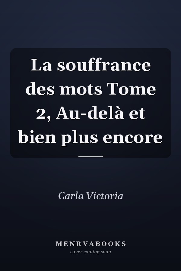 La souffrance des mots Tome 2, Au-delà et bien plus encore