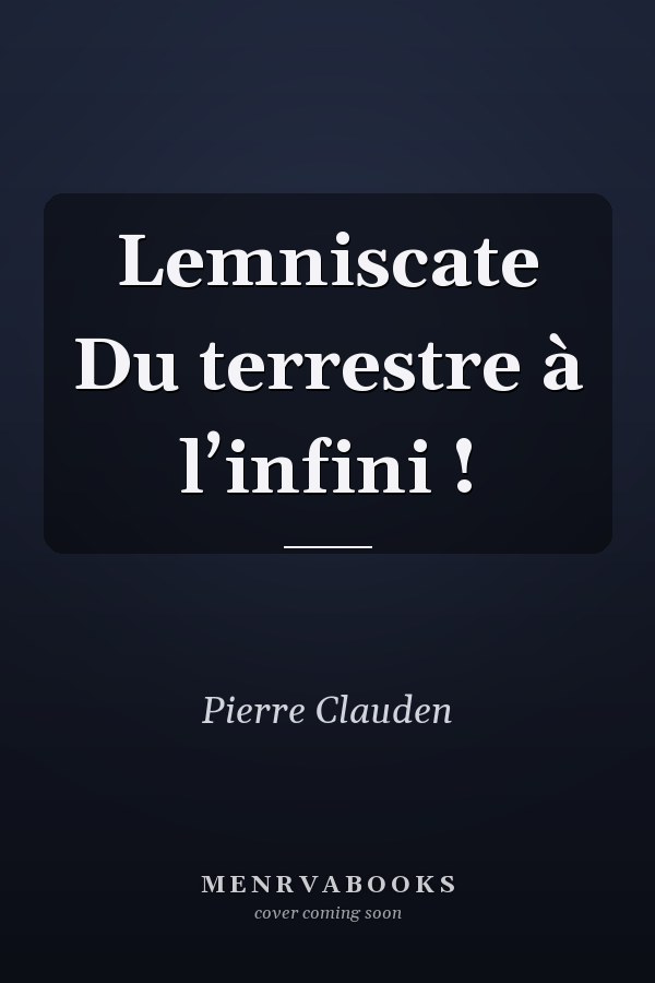 Lemniscate Du terrestre à l’infini !