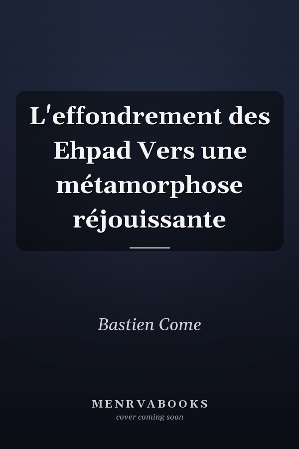 L'effondrement des Ehpad Vers une métamorphose réjouissante