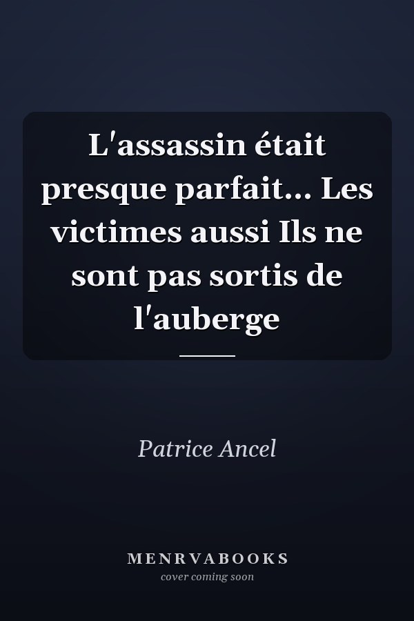 L'assassin était presque parfait... Les victimes aussi Ils ne sont pas sortis de l'auberge