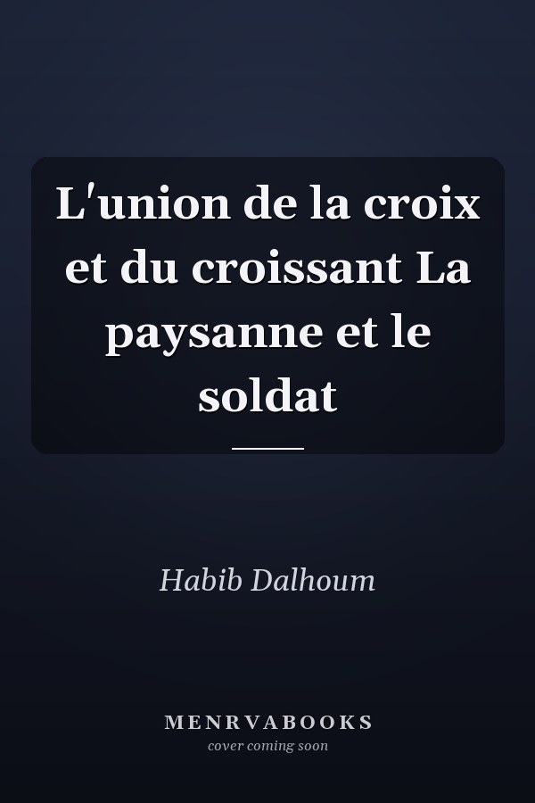 L'union de la croix et du croissant La paysanne et le soldat